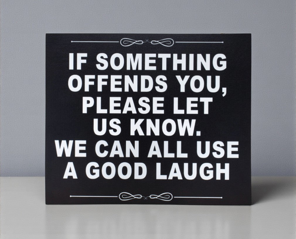If Something Offends You Please Let Us Know. We Can All Use A Good Laugh