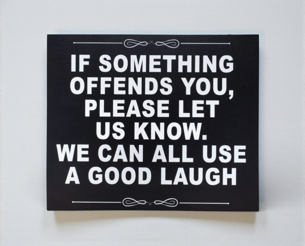 If Something Offends You Please Let Us Know. We Can All Use A Good Laugh
