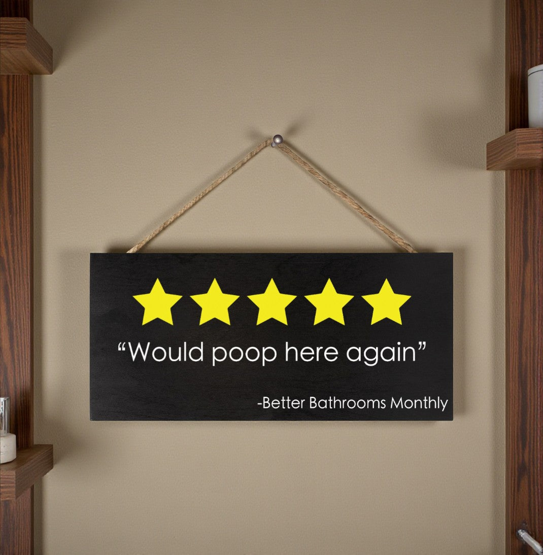 Would Poop Here Again, Funny Bathroom Sign