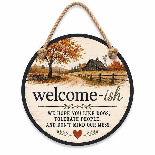 Welcome-ish - Funny Front Door Sign