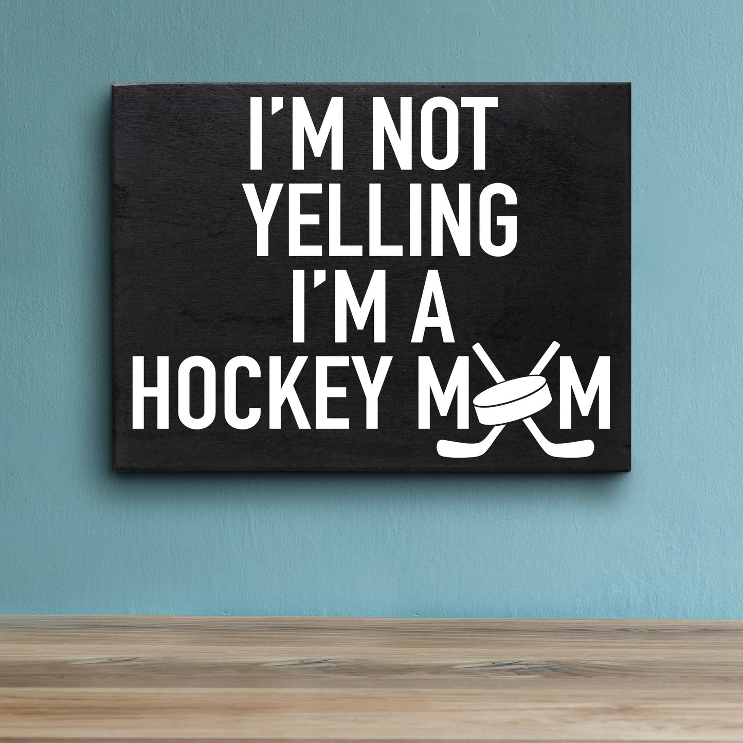 JennyGems I'm Not Yelling I'm A Hockey Mom - Hockey Sign - Hockey Moms - Hockey Coaches -Ice Hockey - Field Hockey
