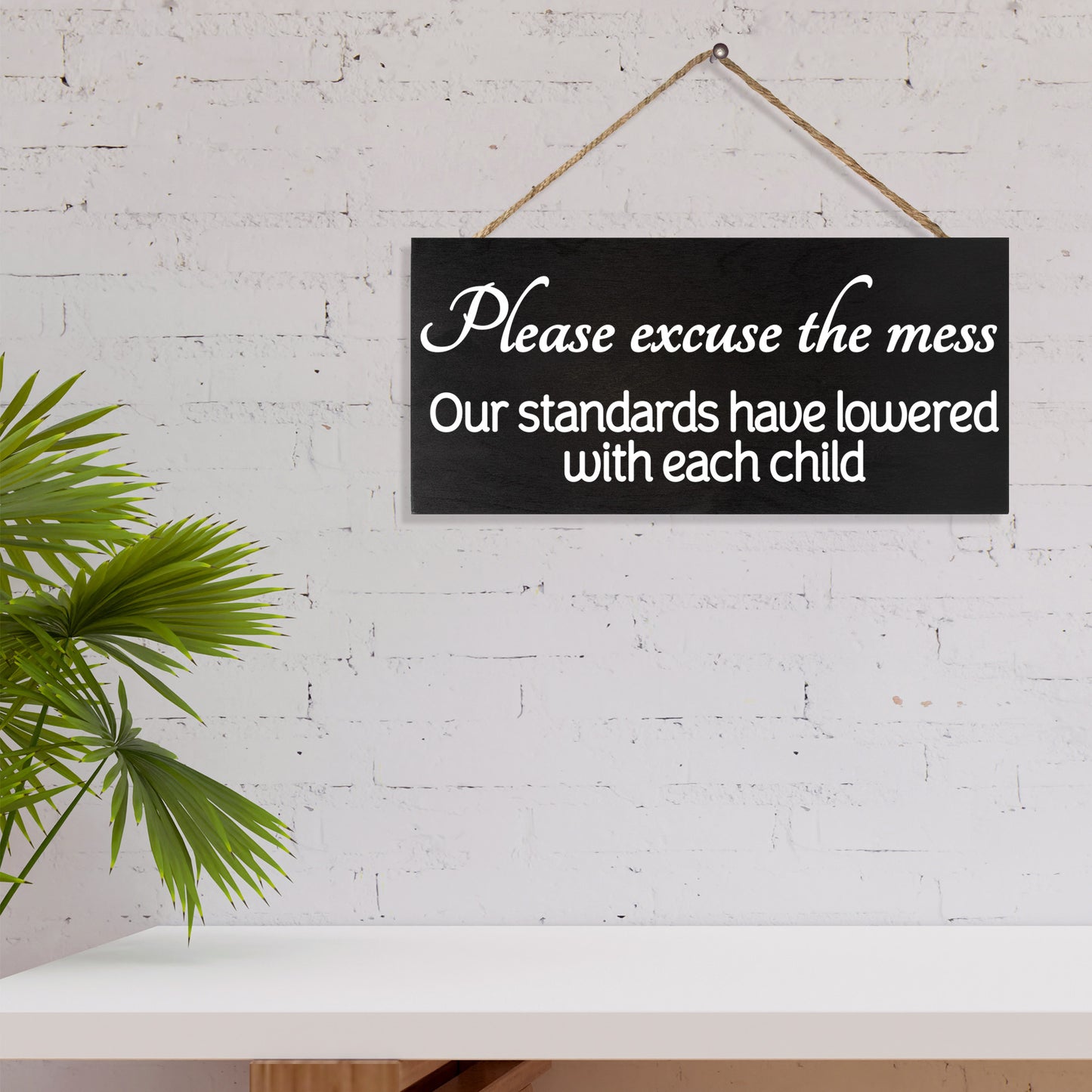 JennyGems Please Excuse The Mess Our Standards Have Lowered with Each Child Wooden Sign