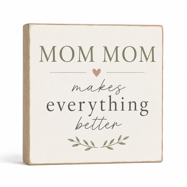 Mom Mom Makes Everything Better, Gift forMommom