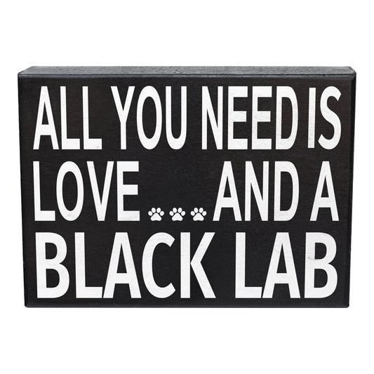All You Need Is Love And A Black Lab Sign