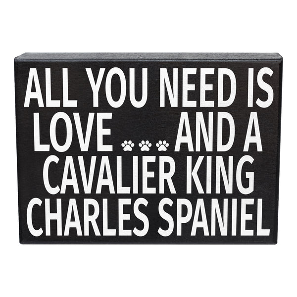 All You Need is Love and a Cavalier King Charles Spaniel Sign