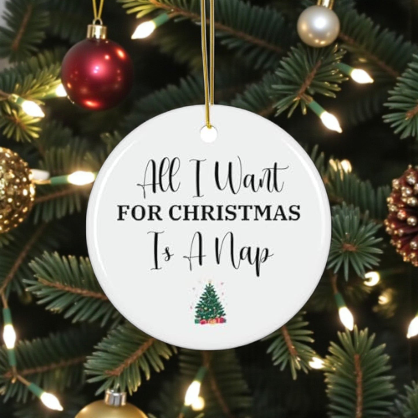 All I Want for Christmas is a Nap Ornament Funny Holiday Decor, Sarcastic, Humorous Xmas Ornament, Nap Lover Gift