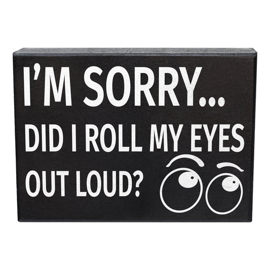 JennyGems I'm Sorry Did I Roll My Eyes Out Loud Funny Wooden Sign
