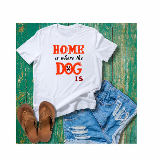 Home Is Where The Dog Is Unisex T-Shirt