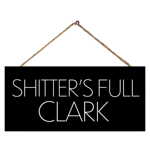 Shitter's Full Clark Wood Sign, Funny Bathroom