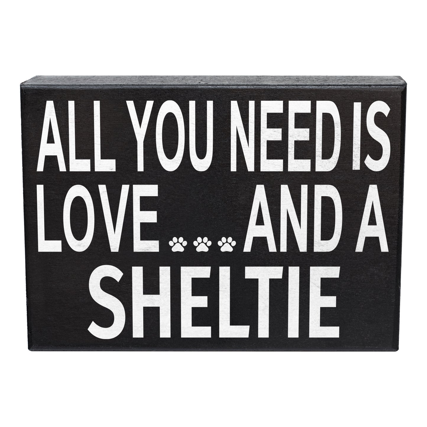 JennyGems Sheltie Sign, Wooden - All You Need is Love and a Sheltie, Sheltie Moms, Sheltie Lovers, Sheltie Gifts, Sheltie Accessories - Shelf Knick Knacks