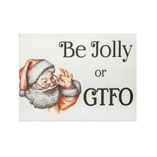 Decorative Christmas Sayings Holiday Farmhouse (Be Jolly Or GTFO)