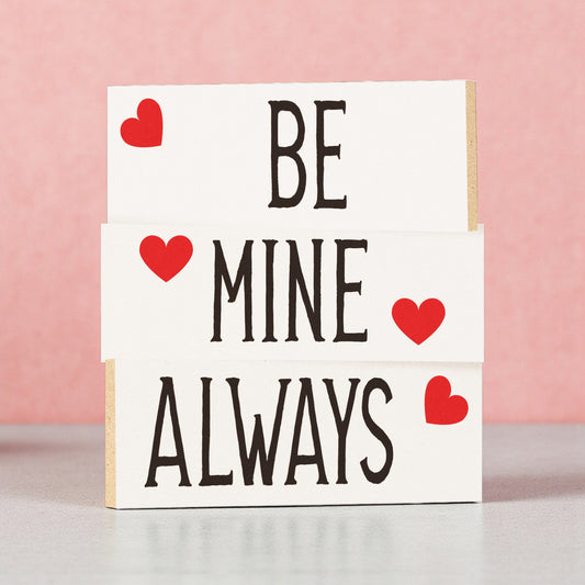 Be Mine Always Valentines Decor and Gift