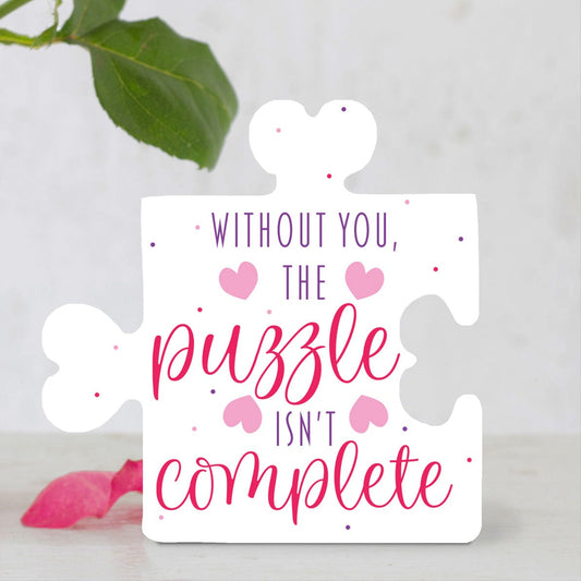 Without You the Puzzle Isn't Complete PVC Sign