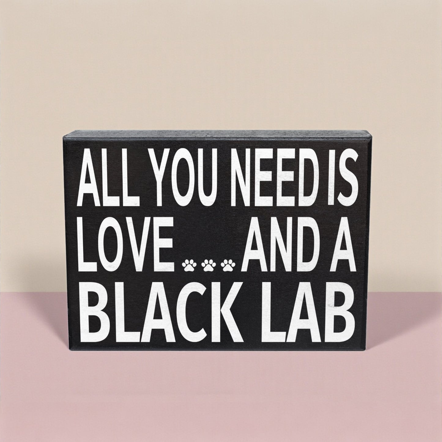 All You Need Is Love And A Black Lab Sign
