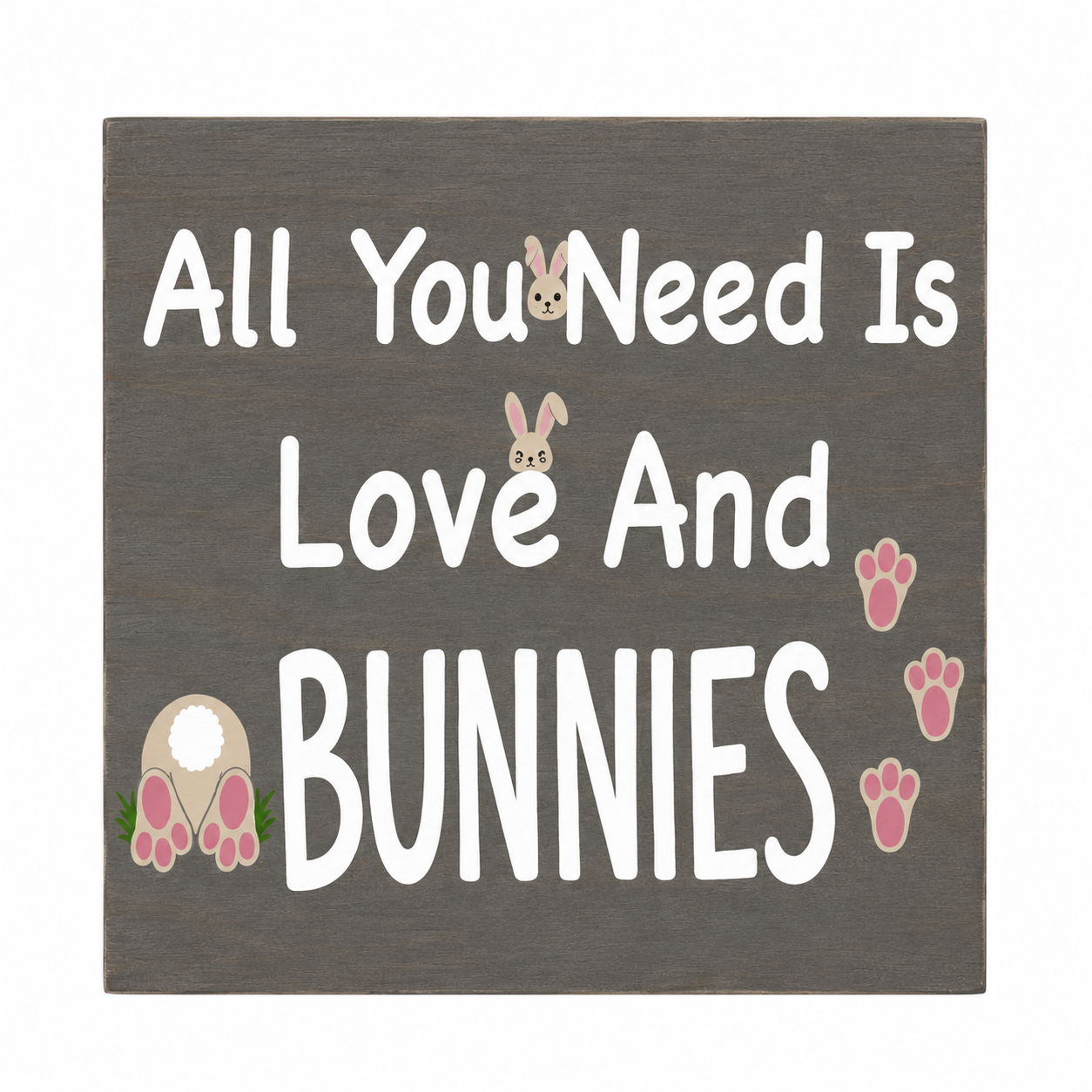 All You Need is Love and Bunnies Sign