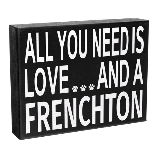 JennyGems All You Need is Love and a Frenchton Wooden Sign, Frenchton Dog Mom, Frenchton Gifts, Shelf Sign and Wall Hanging