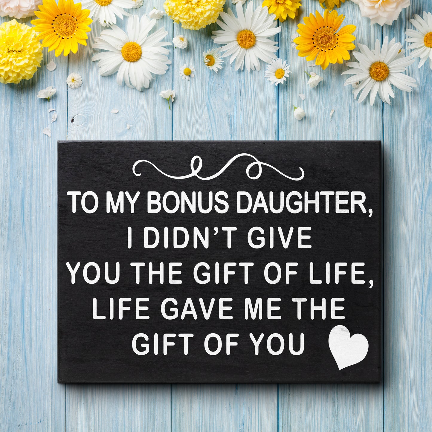JennyGems To My Bonus Daughter I Didn't Give You the Gift Of Life, Life Gave Me the Gift Of You, Bonus Daughter Gifts, 8x6 Inch Wood Sign, Stepdaughter Sign Gift Decor Plaque Bonus Daughter