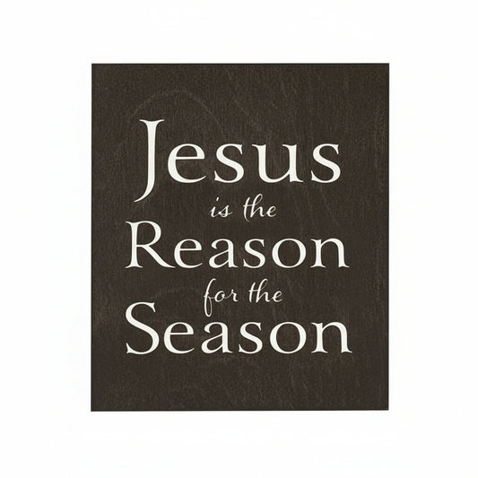 Jesus is the Reason For The Season Wood Sign, Christmas Decorations, Holiday Decor, Christmas Gifts, American Made (Black)