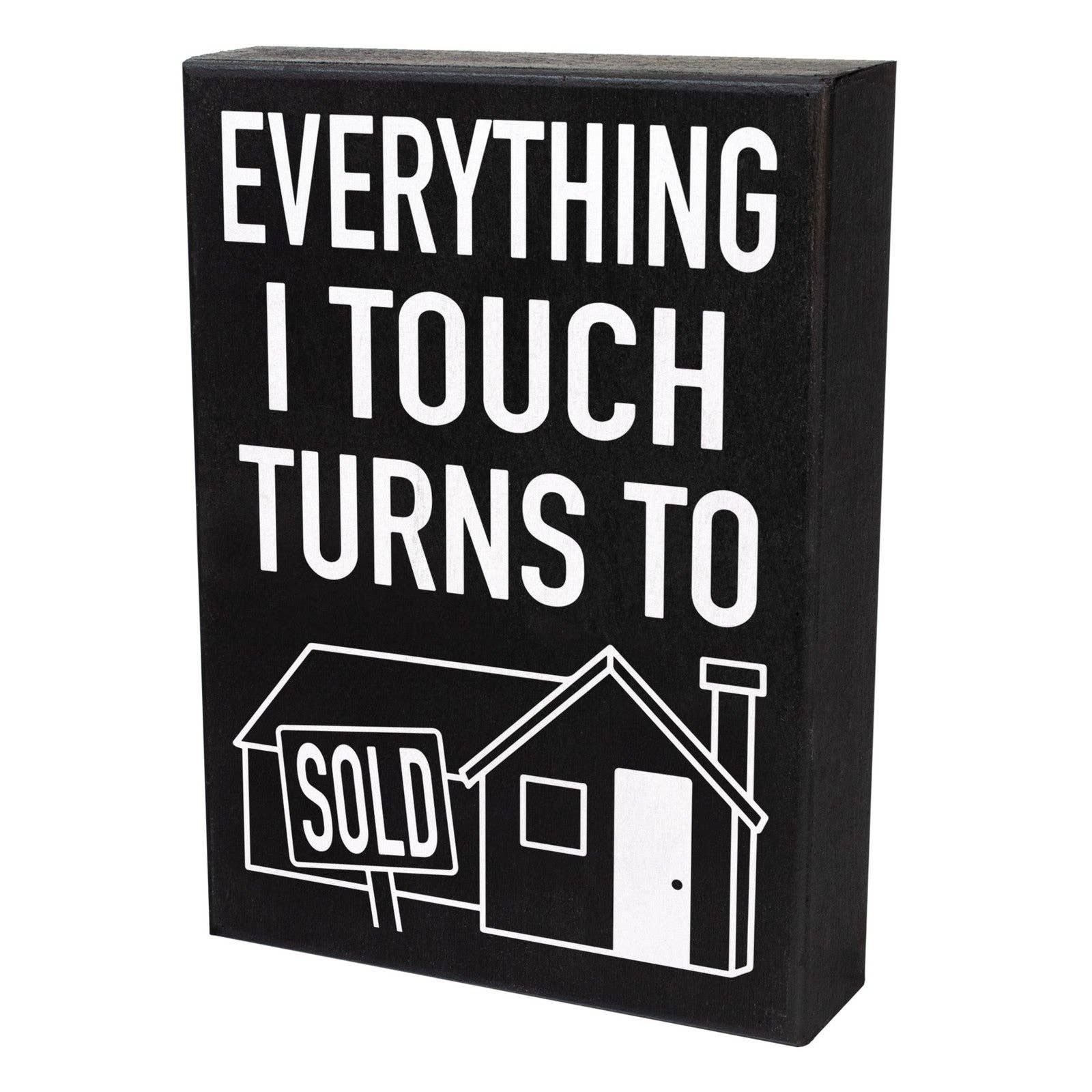 Realtor Gift, Everything I Touch Turns To Sold Sign