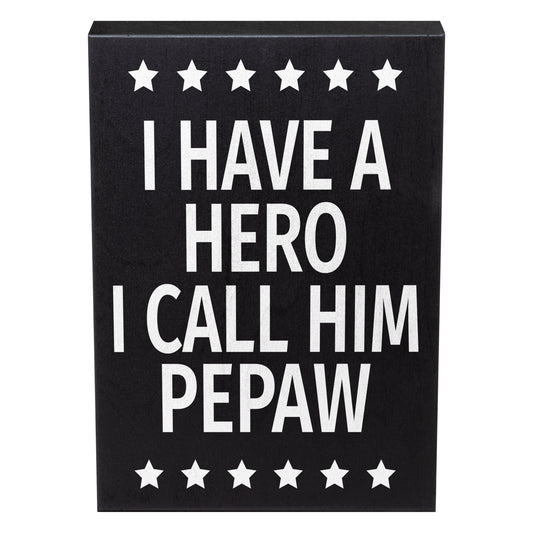 I Have A Hero I Call Him Pepaw Wood Sign and PePaw Gift