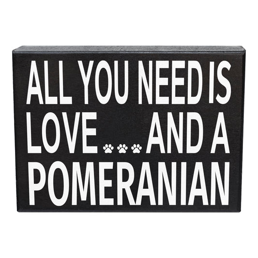 All You Need Is Love And A Pomeranian Sign and Gift