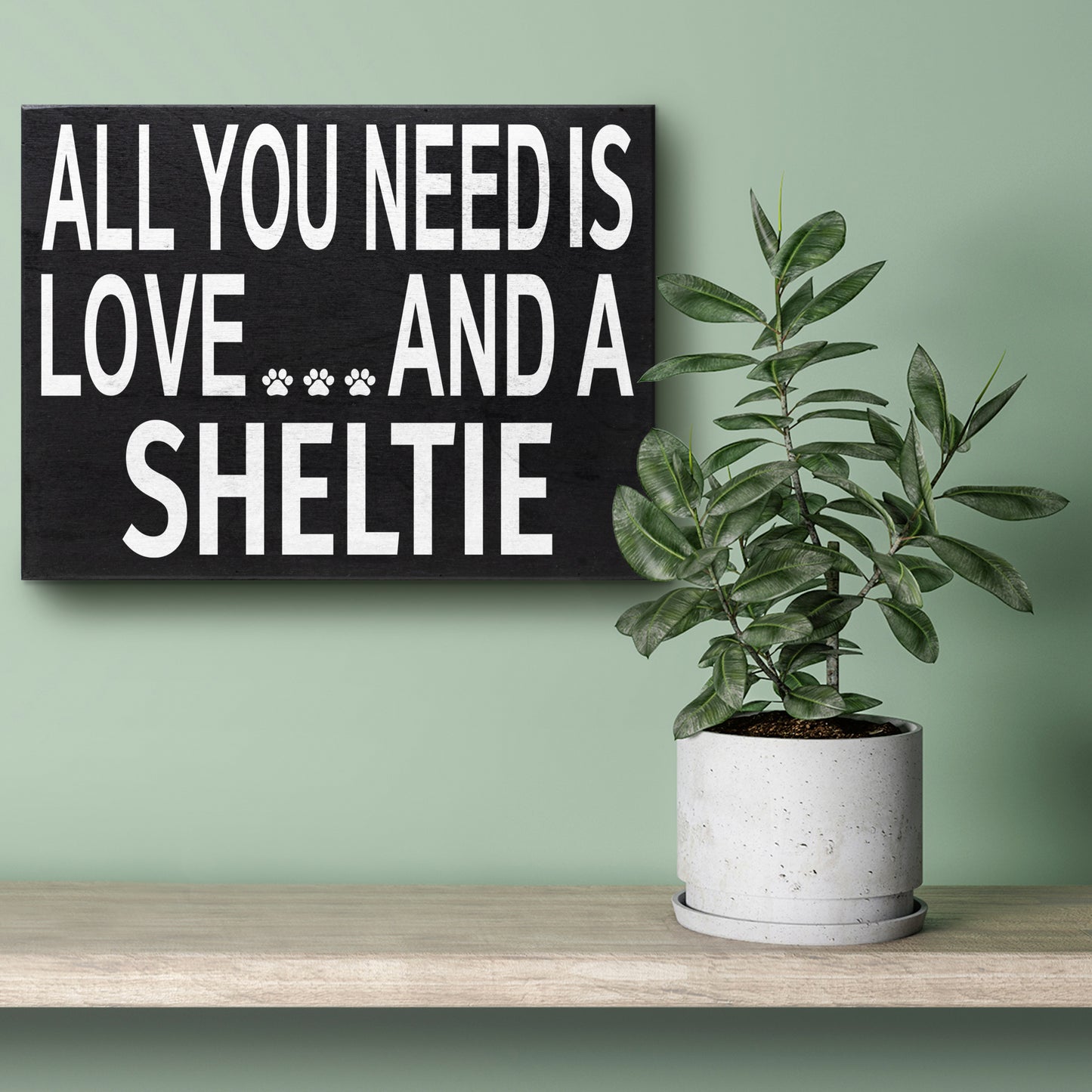 JennyGems Sheltie Sign, Wooden - All You Need is Love and a Sheltie, Sheltie Moms, Sheltie Lovers, Sheltie Gifts, Sheltie Accessories - Shelf Knick Knacks