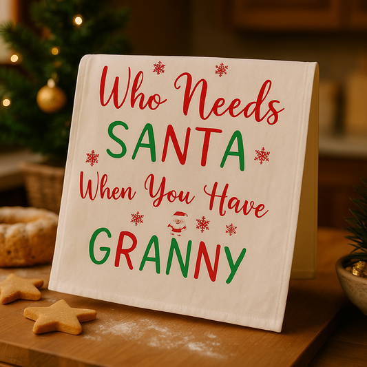 Who Needs Santa When You Have Granny Christmas Towel | Funny Holiday Gift for Grandma | Festive Kitchen Decor | Granny Christmas Gift
