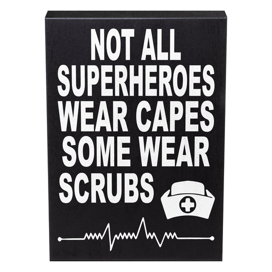 Not All SuperHeroes Wear Capes Some Wear Scrubs Wood Sign