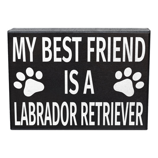 My Best Friend Is a Labrador Retriever Wood Sign and Gift