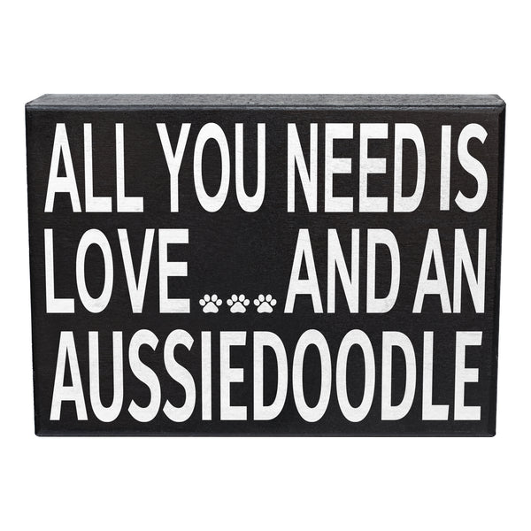 All You Need Is Love And A Aussiedoodle Sign