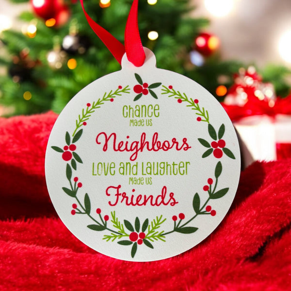 Chance Made Us Neighbors Friends Ornament
