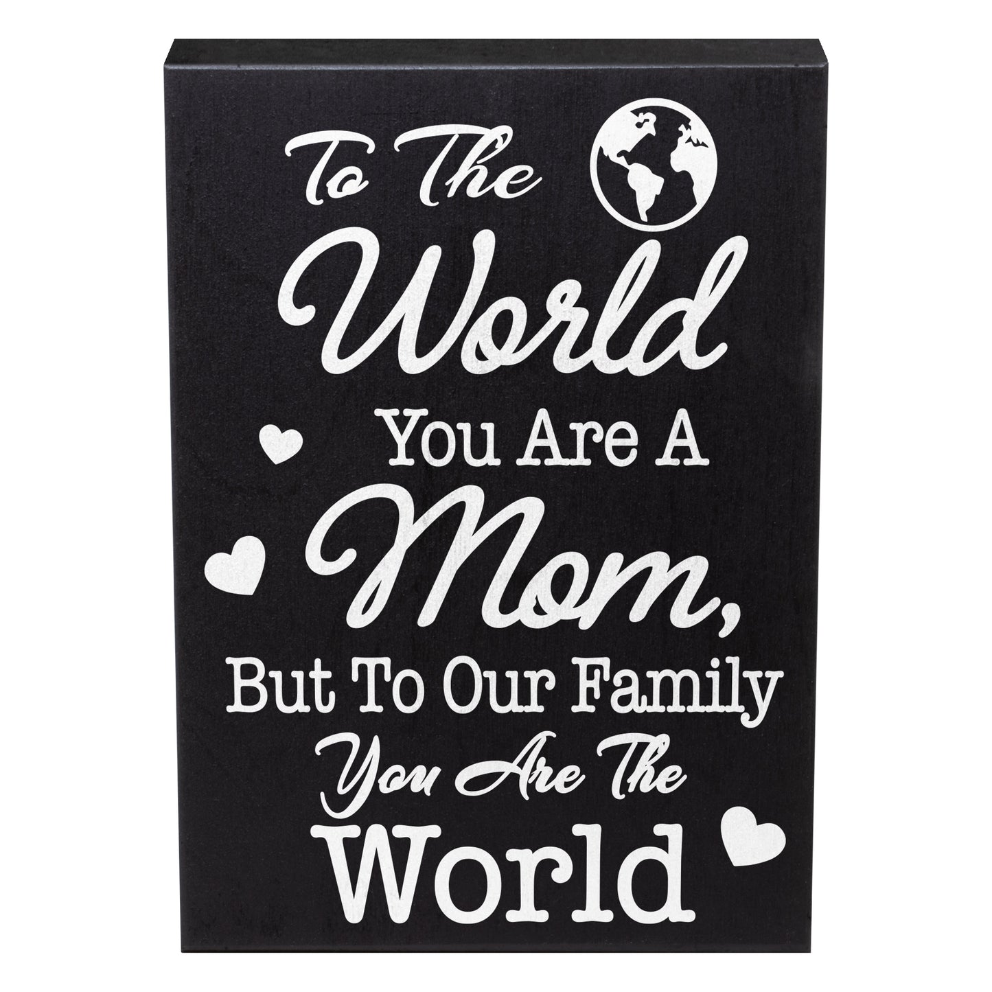 Mom Gift Sign - Handmade Wooden Quote Plaque for Mothers Day, Birthday, Christmas - Wall or Tabletop Home Decor, You are the World