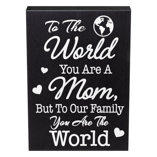 Mom Gift Sign - Handmade Wooden Quote Plaque for Mothers Day, Birthday, Christmas - Wall or Tabletop Home Decor, You are the World
