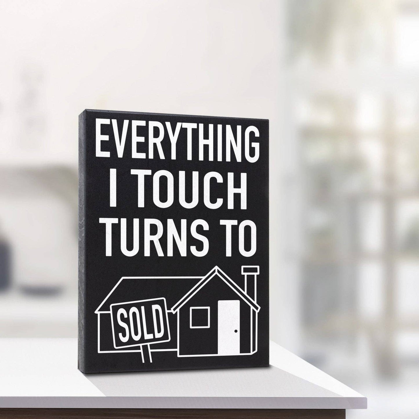 Realtor Gift, Everything I Touch Turns To Sold Sign