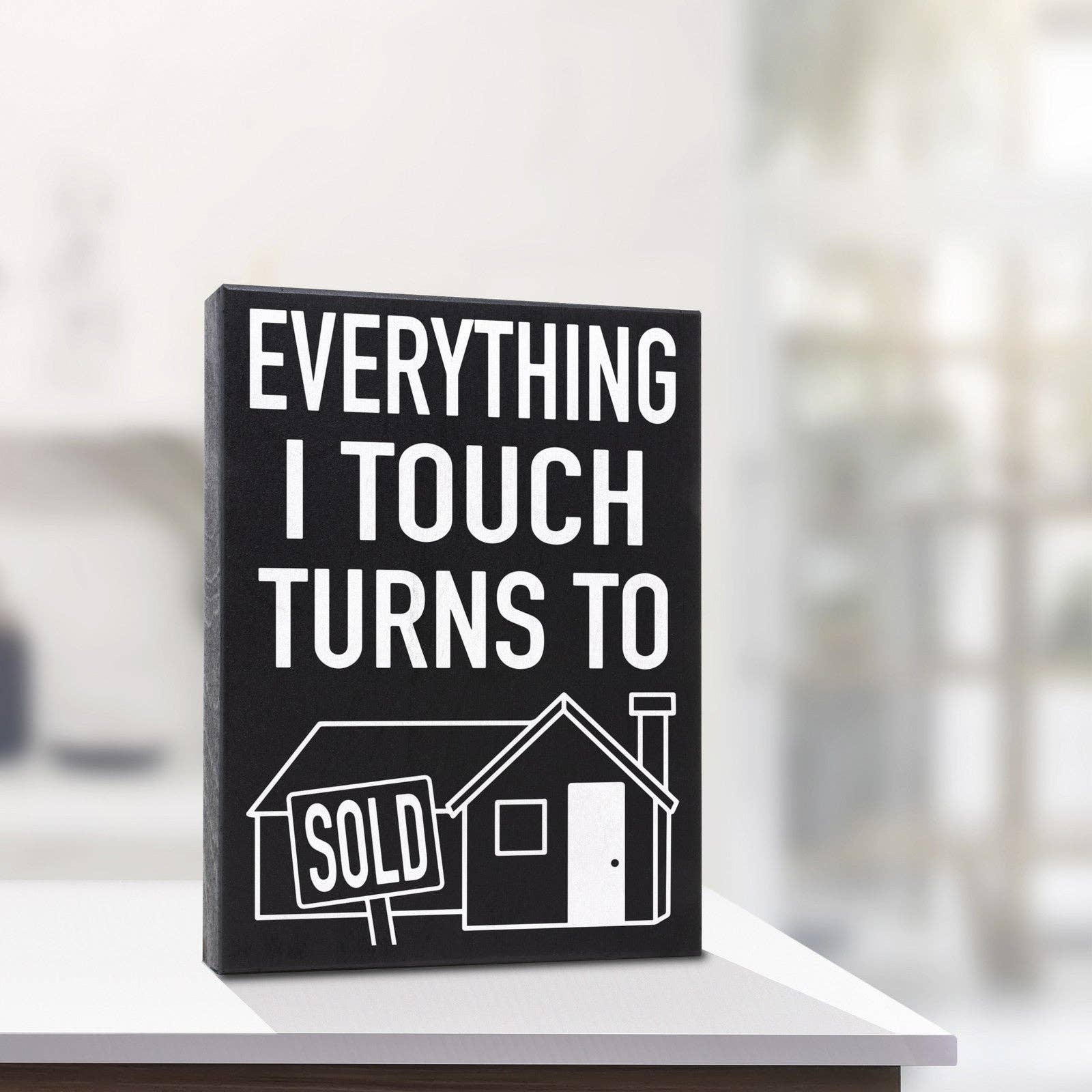 Realtor Gift, Everything I Touch Turns To Sold Sign