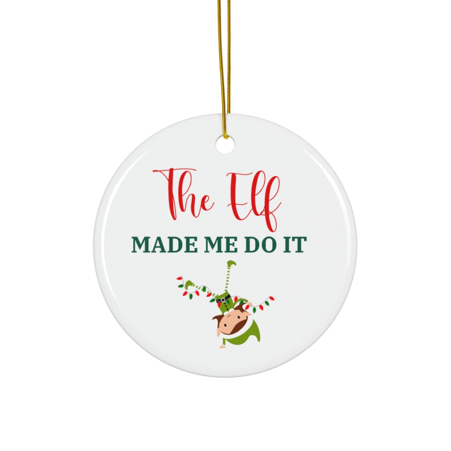 Elf Made Me Do It Ceramic Ornament, Funny Christmas Decor, Humorous Holiday Gift, Cheeky Tree Ornament for Adults
