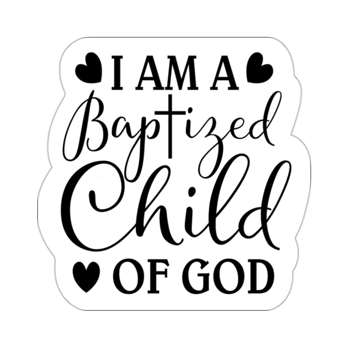 Baptized Child of God Faith Kiss Cut Stickers