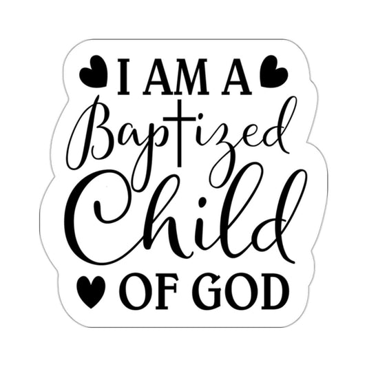 Baptized Child of God Faith Kiss Cut Stickers