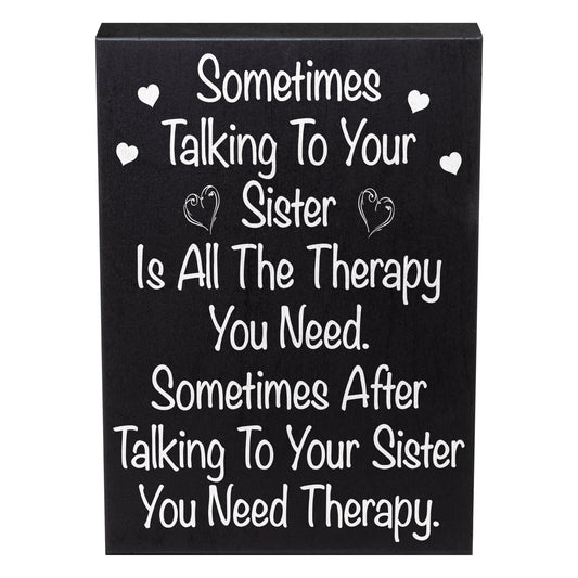 Funny Sister Gift Sign – Sometimes Talking to Your Sister Is Therapy – Rustic Wooden Box Sign, Farmhouse Shelf Sitter