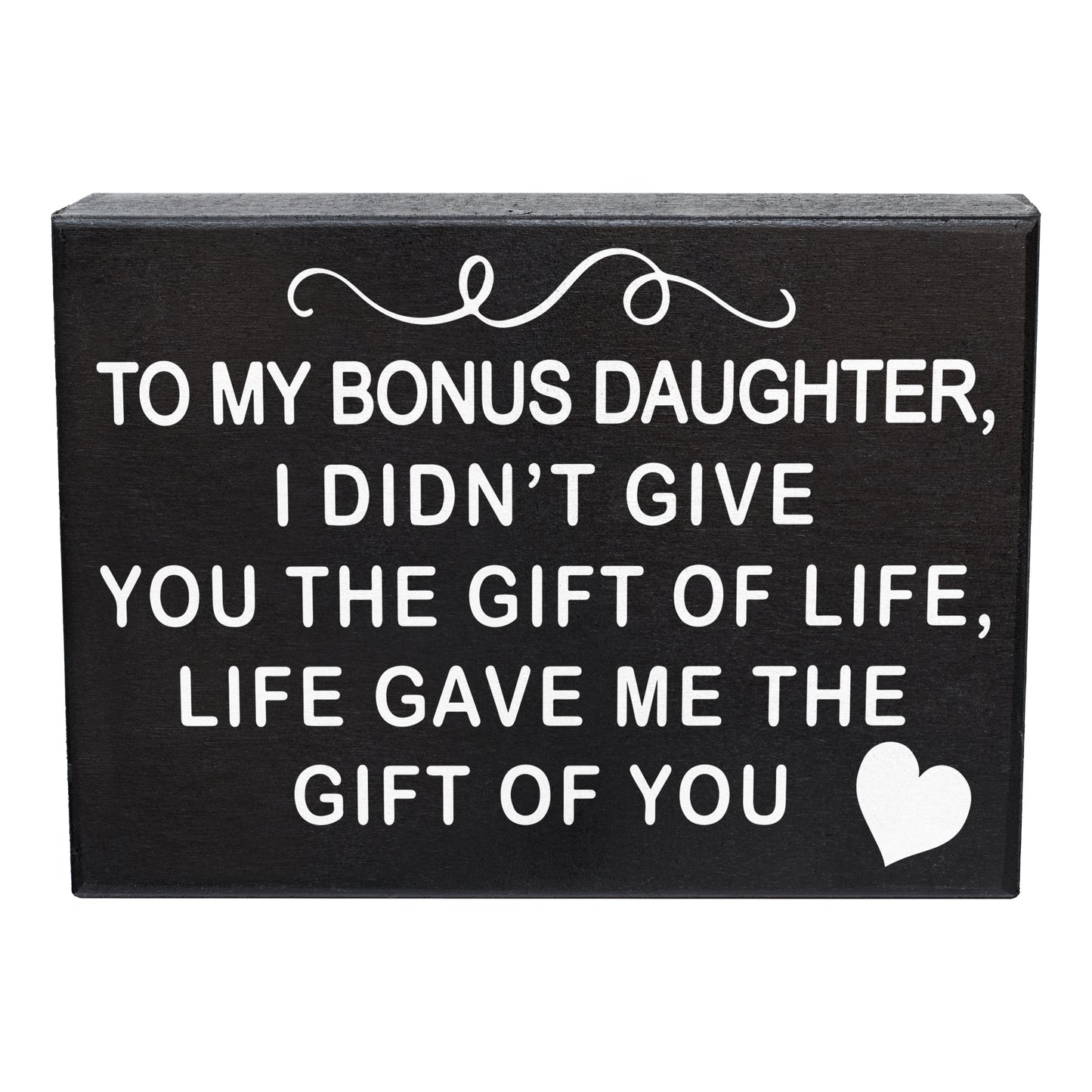 JennyGems To My Bonus Daughter I Didn't Give You the Gift Of Life, Life Gave Me the Gift Of You, Bonus Daughter Gifts, 8x6 Inch Wood Sign, Stepdaughter Sign Gift Decor Plaque Bonus Daughter