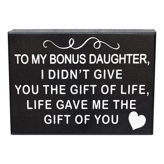 JennyGems To My Bonus Daughter I Didn't Give You the Gift Of Life, Life Gave Me the Gift Of You, Bonus Daughter Gifts, 8x6 Inch Wood Sign, Stepdaughter Sign Gift Decor Plaque Bonus Daughter
