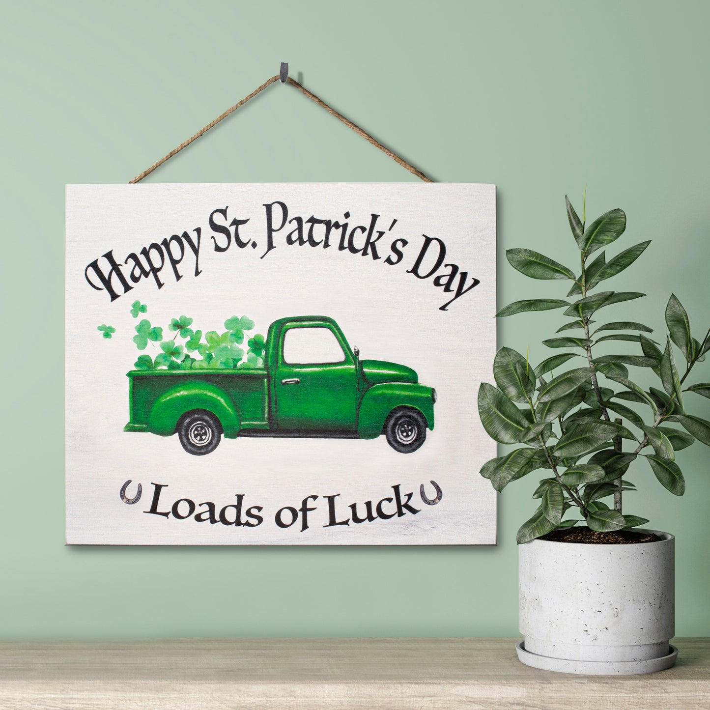 Happy St. Patrick's Day Loads of Luck Wooden Sign