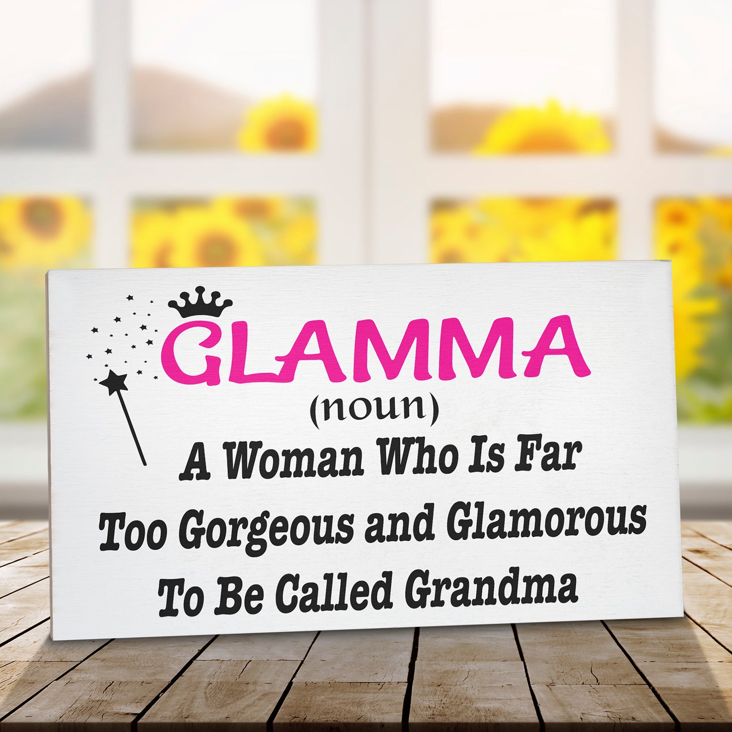 Glamma A Woman Who is Far Too Gorgeous and Glamorous to Be Called Grandma Wooden Sign