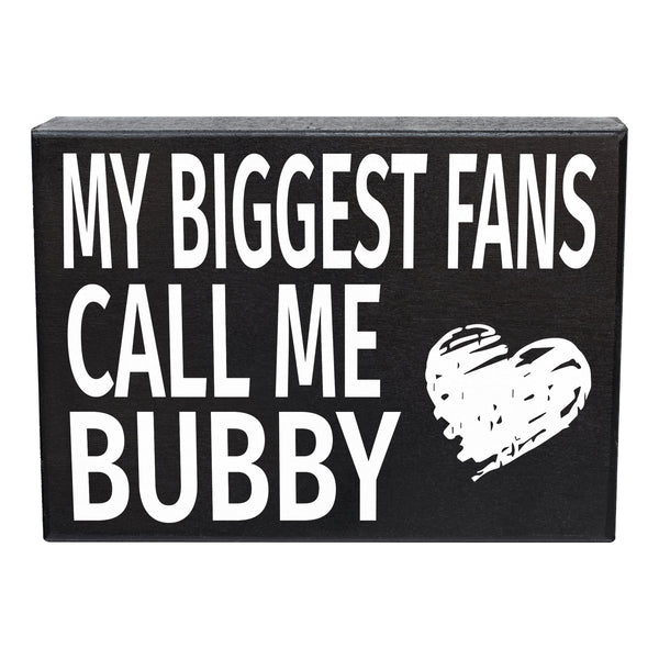My Biggest Fans Call Me Bubby Wooden Sign