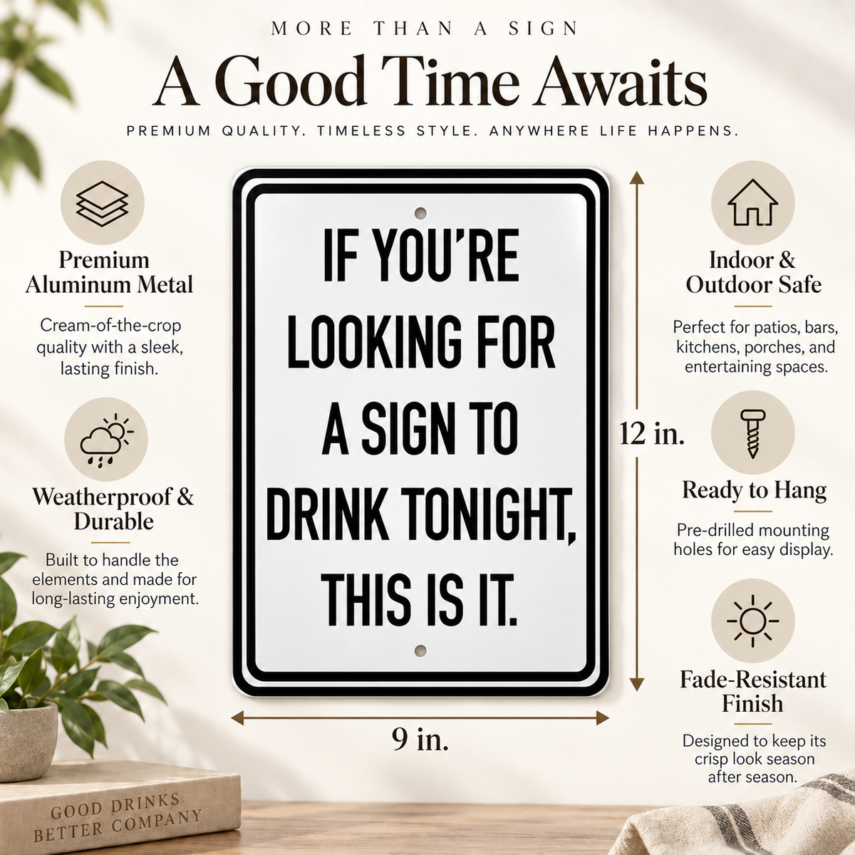 If You're Looking for a Sign to Drink Tonight This is It Metal Sign for Home Bar, Man Cave, Pub, Garage Wall Decor, 9 x 12 Inch, Made in USA