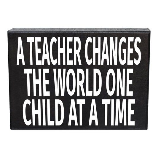 A Teacher Changes the World One Child at a Time Wooden Sign
