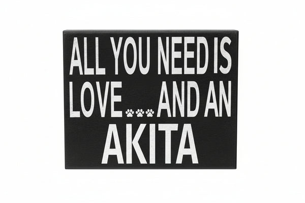 All You Need is Love and an Akita Wooden Sign, Akita Gifts, Akita Dog Mom
