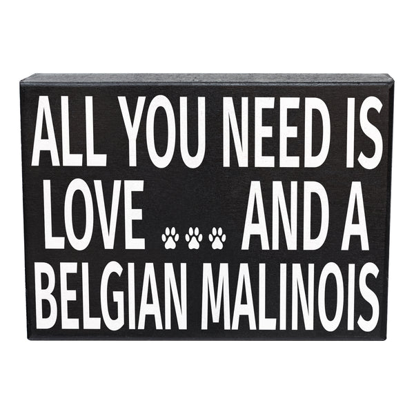 All You Need Is Love And A Belgian Malinois Sign