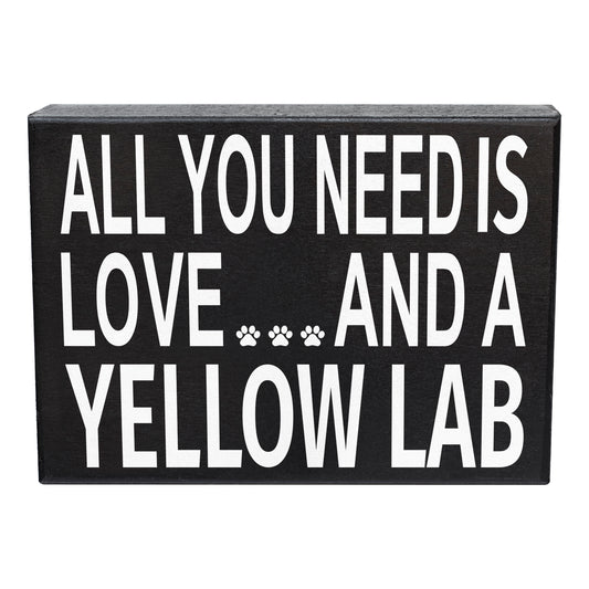 All You Need Is Love and a Yellow Lab Wooden Sign