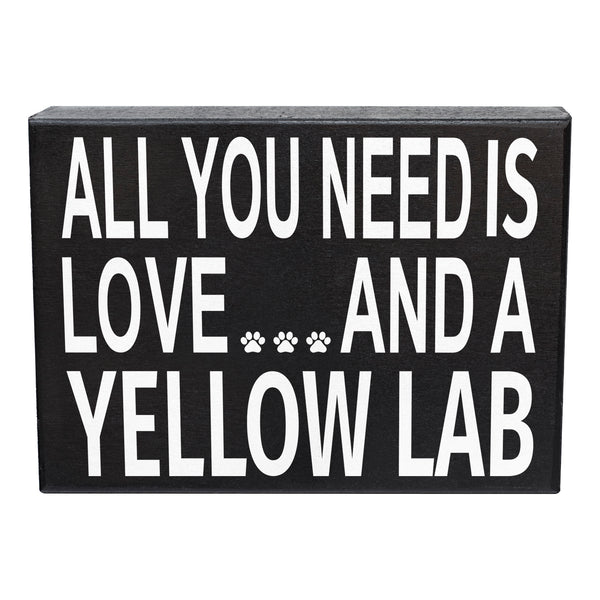 All You Need Is Love and a Yellow Lab Wooden Sign